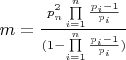 $m = \frac{{p_n^2\prod\limits_{i = 1}^n {\frac{{{p_i} - 1}}{{{p_i}}}} }}{{(1 - \prod\limits_{i = 1}^n {\frac{{{p_i} - 1}}{{{p_i}}}} )}}$