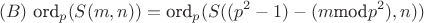 $$(B) \ \text{ord}_p(S(m,n))=\text{ord}_p(S((p^2-1)-(m \text{mod} p^2),n))$$