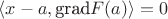 $\langle x-a,\text{grad}F(a)\rangle=0$ $\langle x-a,\text{grad}F(a)\rangle=0$