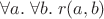 $\forall a.\;\forall b.\; r(a,b)$
