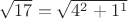 $\sqrt{17} = \sqrt{4^2 + 1^1}$ $\sqrt{17} = \sqrt{4^2 + 1^1}$
