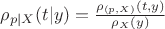 $\rho_{p| X}(t | y) = \frac{\rho_{(p, X)}(t, y)}{\rho_X(y)}$
