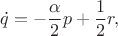 $$
\dot{q} = -\frac{\alpha}{2}p + \frac{1}{2}r,
$$