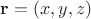 $\mathbf r=(x,y,z)$