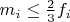 $m_i\leq\frac{2}{3}f_i$