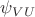$\psi_{VU}$