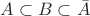 $A\subset B \subset \bar {A} $