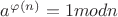 $a^{\varphi(n)} = 1 mod n$