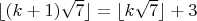 $\lfloor (k+1)\sqrt{7} \rfloor = \lfloor k\sqrt{7} \rfloor + 3$