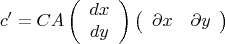 $$c'=CA\left(
\begin{array}{c}
	dx\\
	dy
\end{array}
\right)
\left(\begin{array}{cc}
	\partial x & \partial y
\end{array}
\right)$$