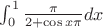$\int_0^1 \frac{\pi}{2 + \cos{x \pi}} dx $