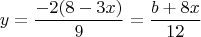 $$y=\frac{-2(8-3x)}9=\frac{b+8x}{12}$$