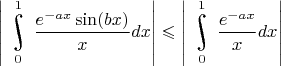 $\left|\underset{0}{\overset{1}{\raisebox{-3}{\rotatebox{17}{\LARGE\ensuremath{\int}}}}}\dfrac{e^{-ax}\sin(bx)}{x}dx\right|\leqslant \left|\underset{0}{\overset{1}{\raisebox{-3}{\rotatebox{17}{\LARGE\ensuremath{\int}}}}}\dfrac{e^{-ax}}{x}dx\right|$