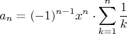 $$a_{n} = (-1)^{n-1} x^n \cdot \sum_{k=1}^{n} \frac{1}{k}$$