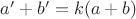 $a'+b'=k(a+b)$ $a'+b'=k(a+b)$