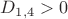 $D_{1,4}>0$
