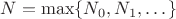 $N= \max \{N_0, N_1, \dots\}$