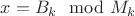 $x= B_k\mod{M_k}$