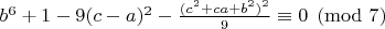 $ b^6 + 1 - 9(c-a)^2 - \frac{(c^2+ca+b^2)^2}{9} \equiv 0\pmod {7} $