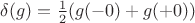 $\delta(g)=\frac12 (g(-0)+g(+0))$