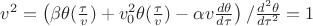 $v^2=\left(\beta \theta(\frac{\tau}{v}) + v_0^2\theta(\frac{\tau}{v})- \alpha v\frac{d \theta}{d \tau} \right)/\frac{d^2 \theta}{d \tau^2}=1$
