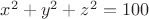 $x^2+y^2+z^2=100$