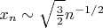 $x_n\sim\sqrt{\frac32}n^{-1/2}$
