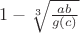 $1-\sqrt[3]{\frac{ab}{g(c)}}$