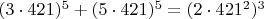 $(3\cdot 421)^5+(5\cdot 421)^5=(2\cdot 421^2)^3$