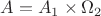 $A = A_1 \times \Omega_2$