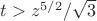 $t>z^{5/2}/\sqrt 3$