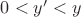 $0 < y' < y$ $0 < y' < y$
