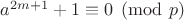 $a^{2m+1}+1\equiv 0 \pmod p$