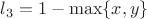 $l_3=1-\max\{x,y\}$