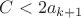 $C < 2a_{k+1}$ $C < 2a_{k+1}$