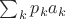 $\sum_{k}p_ka_k$