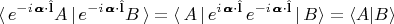 $$\langle \,e^{-i\,\pmb{\alpha}\cdot \hat{\mathbf{l}}} A\,|\,e^{-i\,\pmb{\alpha}\cdot \hat{\mathbf{l}}} B\,\rangle=\langle \,A\,|\, e^{i\,\pmb{\alpha}\cdot \hat{\mathbf{l}}}\,e^{-i\,\pmb{\alpha}\cdot \hat{\mathbf{l}}}\,|\,B\rangle = \langle A|B\rangle $$