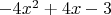 $-4x^2+4x-3$