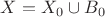 $X=X_0\cup B_0$