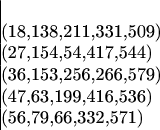 $$\begin{array} |\\
(18,138,211,331,509)\\
(27,154,54,417,544)\\
(36,153,256,266,579)\\
(47,63,199,416,536)\\
(56,79,66,332,571)\end{array}$$