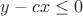 $% MathType!MTEF!2!1!+-
% feaafiart1ev1aaatCvAUfeBSjuyZL2yd9gzLbvyNv2CaerbuLwBLn
% hiov2DGi1BTfMBaeXatLxBI9gBaerbd9wDYLwzYbItLDharqqtubsr
% 4rNCHbGeaGqiVu0Je9sqqrpepC0xbbL8F4rqqrFfpeea0xe9Lq-Jc9
% vqaqpepm0xbba9pwe9Q8fs0-yqaqpepae9pg0FirpepeKkFr0xfr-x
% fr-xb9adbaqaaeGaciGaaiaabeqaamaabaabaaGcbaGaamyEaiabgk
% HiTiaadogacaWG4bGaeyizImQaaGimaaaa!3C2C!
\[
y - cx \le 0
\]
$