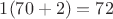 $1(70+2)=72$
