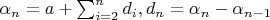 $\alpha_n=a+\sum_{i=2}^{n}d_i, d_n=\alpha_n-\alpha_{n-1}$