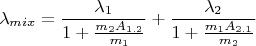$$\lambda_{mix}=\frac{\lambda_1}{1+\frac{m_2A_{1.2}}{m_1}}+\frac{\lambda_2}{1+\frac{m_1A_{2.1}}{m_2}}$$