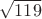 $\sqrt{119}$