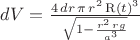 $\[dV=\frac{4\,dr\,\pi\,{r}^{2}\,{\mathrm{R}\left( t\right) }^{3}}{\sqrt{1-\frac{{r}^{2}\,rg}{{a}^{3}}}}\]$