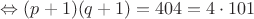 $\Leftrightarrow (p+1)(q+1)=404=4 \cdot 101$