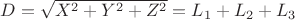 $D=\sqrt{X^2+Y^2+Z^2}=L_1+L_2+L_3$