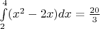 $\int\limits_2^4(x^2-2x)dx=\frac{20}{3}$