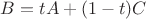 $B = tA+(1-t)C$ $B = tA+(1-t)C$